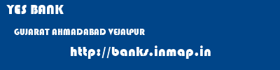 YES BANK  GUJARAT AHMADABAD VEJALPUR   banks information 